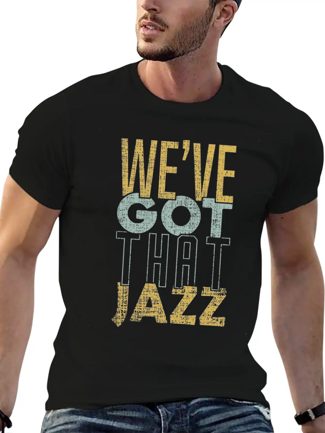 We’ve Got That Jazz Band Apparel Gift Lightweight Cotton T-Shirt – Daily Comfort Graphic Shirt