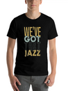 We’ve Got That Jazz Band Apparel Gift Lightweight Cotton T-Shirt – Daily Comfort Graphic Shirt