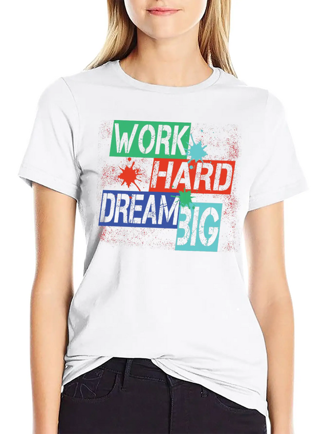 Work Hard, Dream Big Splash Lightweight Cotton T-Shirt – Daily Comfort Graphic Shirt