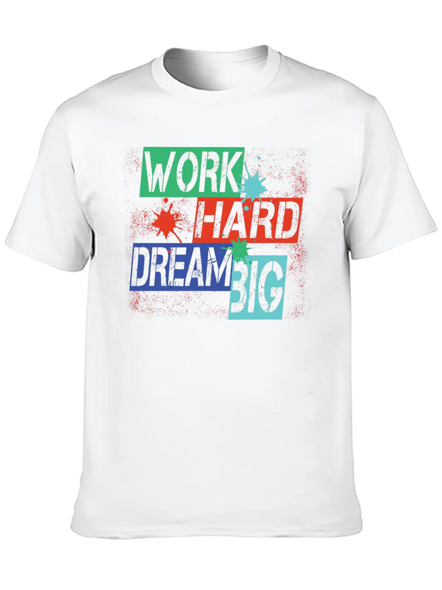 Work Hard, Dream Big Splash Lightweight Cotton T-Shirt – Daily Comfort Graphic Shirt