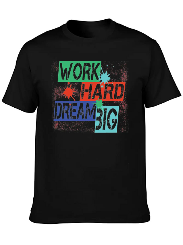 Work Hard, Dream Big Splash Lightweight Cotton T-Shirt – Daily Comfort Graphic Shirt
