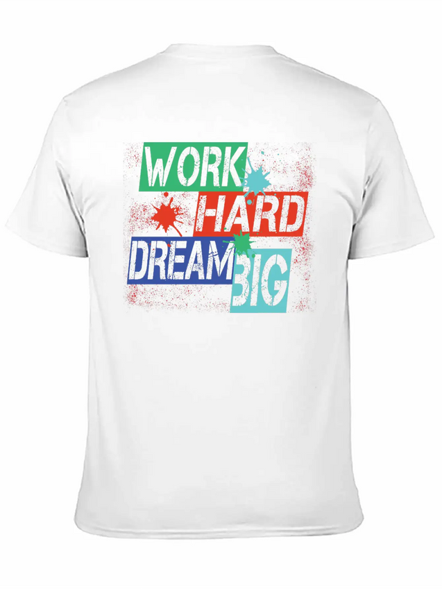 Work Hard, Dream Big Splash Lightweight Cotton T-Shirt – Daily Comfort Graphic Shirt