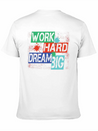 Work Hard, Dream Big Splash Lightweight Cotton T-Shirt – Daily Comfort Graphic Shirt