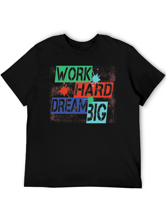 Work Hard, Dream Big Splash Lightweight Cotton T-Shirt – Daily Comfort Graphic Shirt