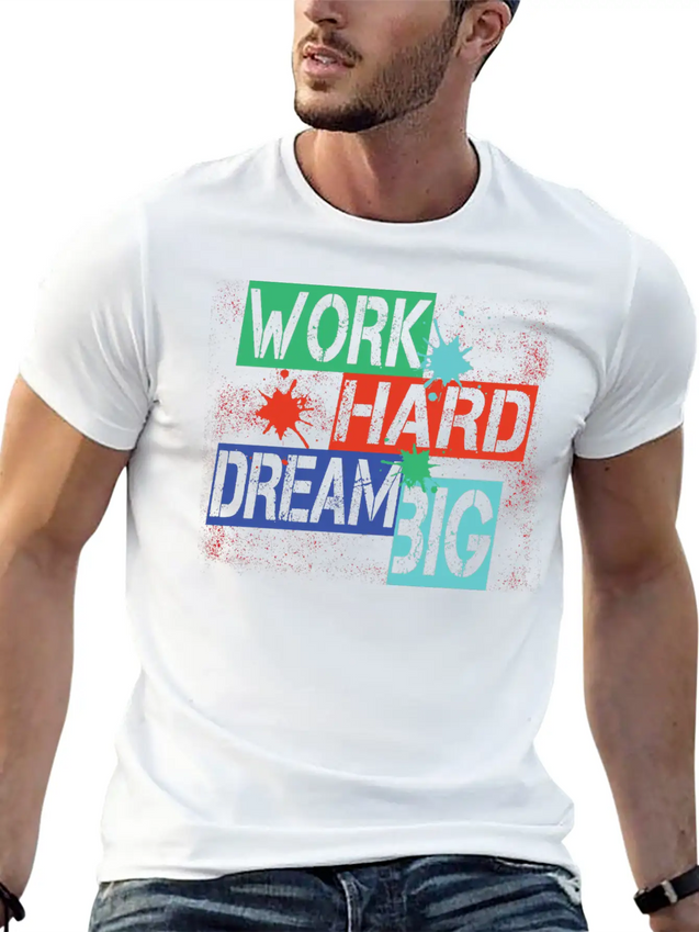Work Hard, Dream Big Splash Lightweight Cotton T-Shirt – Daily Comfort Graphic Shirt