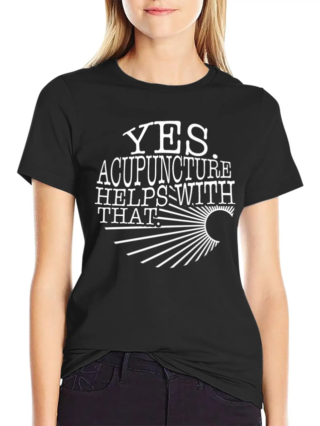 Yes Acupuncture Helps With That Sarcastic Shirt, Lightweight Cotton T-Shirt – Daily Comfort Graphic Shirt