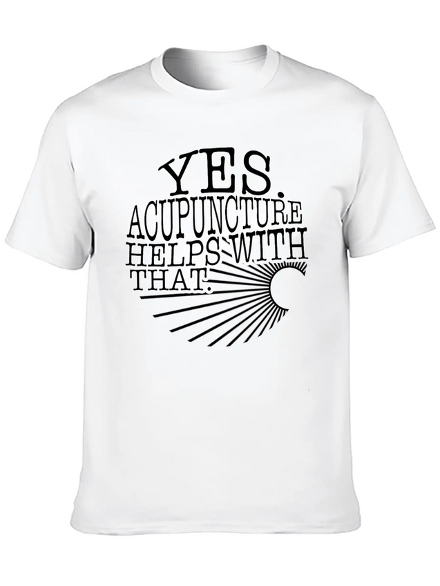 Yes Acupuncture Helps With That Sarcastic Shirt, Lightweight Cotton T-Shirt – Daily Comfort Graphic Shirt