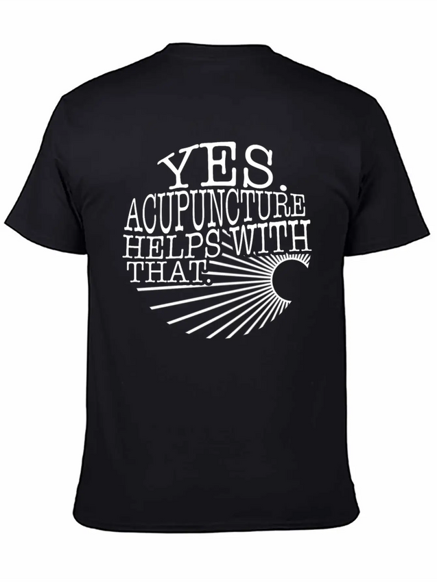 Yes Acupuncture Helps With That Sarcastic Shirt, Lightweight Cotton T-Shirt – Daily Comfort Graphic Shirt