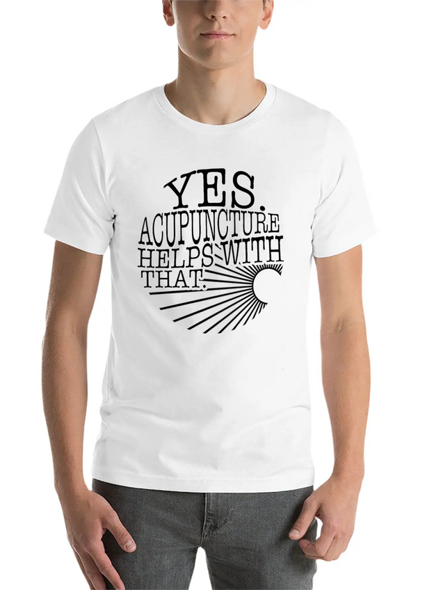 Yes Acupuncture Helps With That Sarcastic Shirt, Lightweight Cotton T-Shirt – Daily Comfort Graphic Shirt