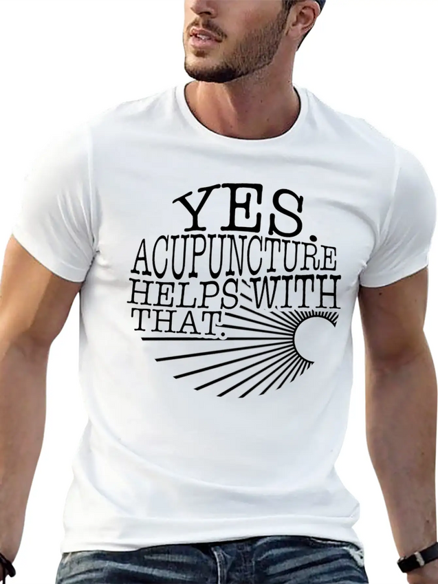 Yes Acupuncture Helps With That Sarcastic Shirt, Lightweight Cotton T-Shirt – Daily Comfort Graphic Shirt