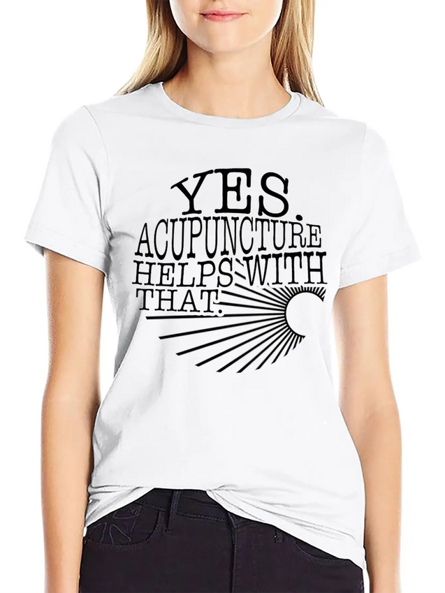 Yes Acupuncture Helps With That Sarcastic Shirt, Lightweight Cotton T-Shirt – Daily Comfort Graphic Shirt