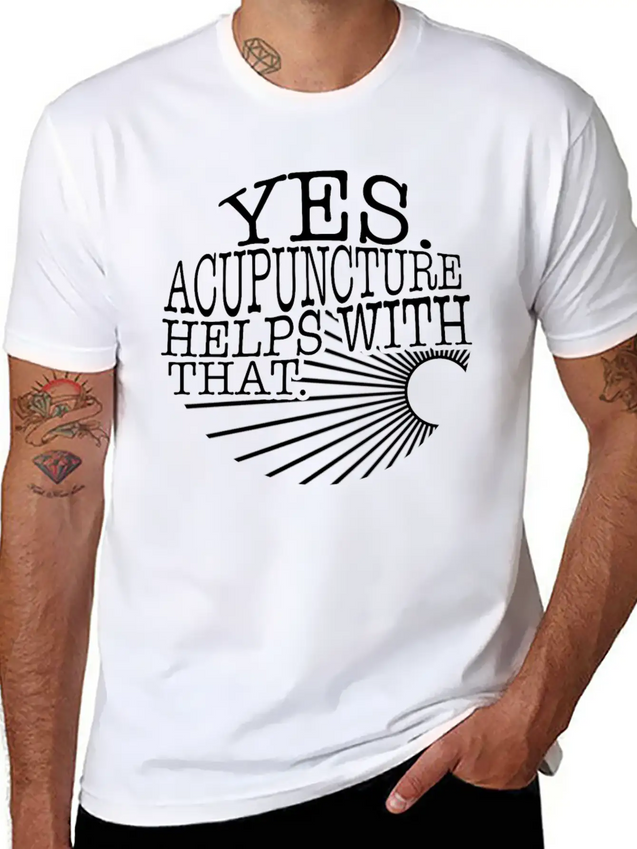 Yes Acupuncture Helps With That Sarcastic Shirt, Lightweight Cotton T-Shirt – Daily Comfort Graphic Shirt