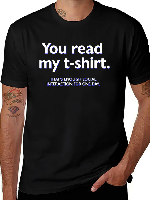 You Read My T-shirt. That's Enough Social Interact Lightweight Cotton T-Shirt – Daily Comfort Graphic Shirt