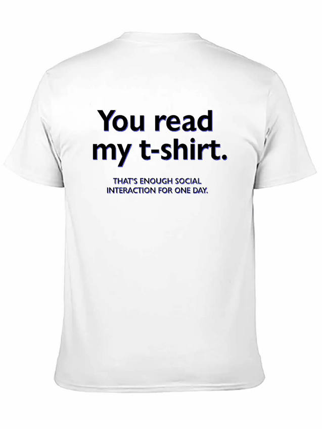 You Read My T-shirt. That's Enough Social Interact Lightweight Cotton T-Shirt – Daily Comfort Graphic Shirt