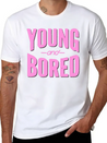 Young And Bored Lightweight Cotton T-Shirt – Daily Comfort Graphic Shirt
