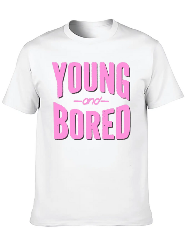 Young And Bored Lightweight Cotton T-Shirt – Daily Comfort Graphic Shirt