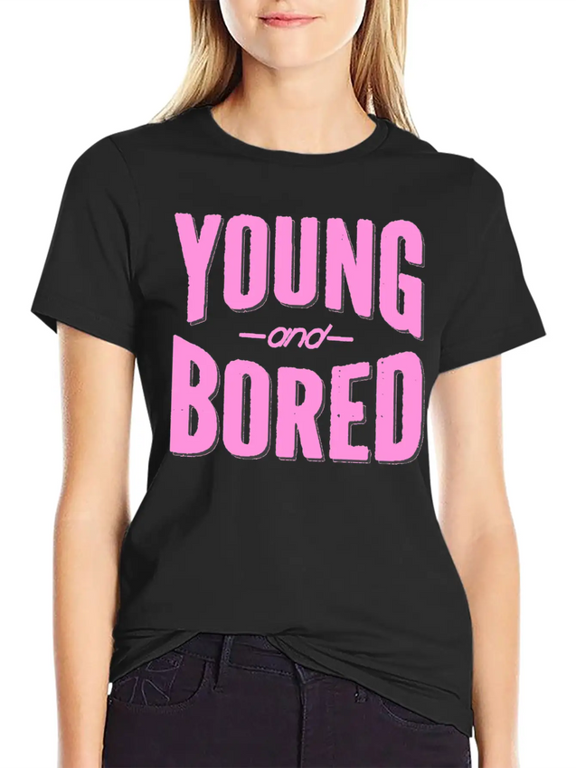 Young And Bored Lightweight Cotton T-Shirt – Daily Comfort Graphic Shirt