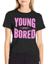 Young And Bored Lightweight Cotton T-Shirt – Daily Comfort Graphic Shirt