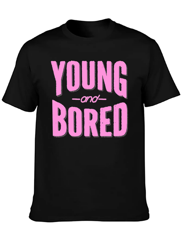 Young And Bored Lightweight Cotton T-Shirt – Daily Comfort Graphic Shirt