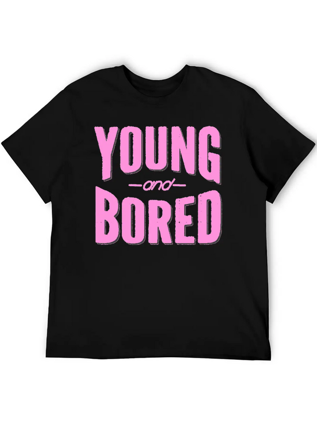 Young And Bored Lightweight Cotton T-Shirt – Daily Comfort Graphic Shirt