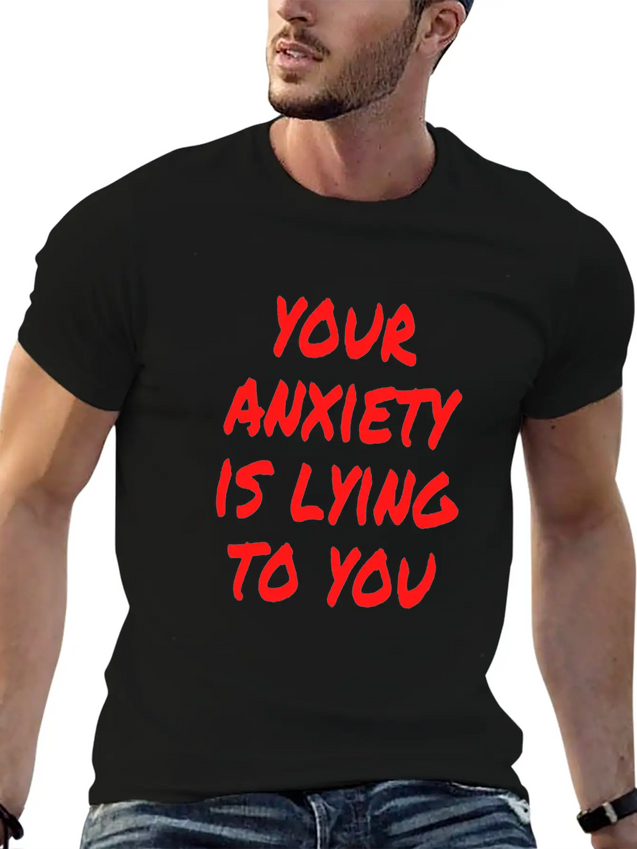 Your Anxiety Is Lying To You Lightweight Cotton T-Shirt – Daily Comfort Graphic Shirt