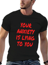 Your Anxiety Is Lying To You Lightweight Cotton T-Shirt – Daily Comfort Graphic Shirt