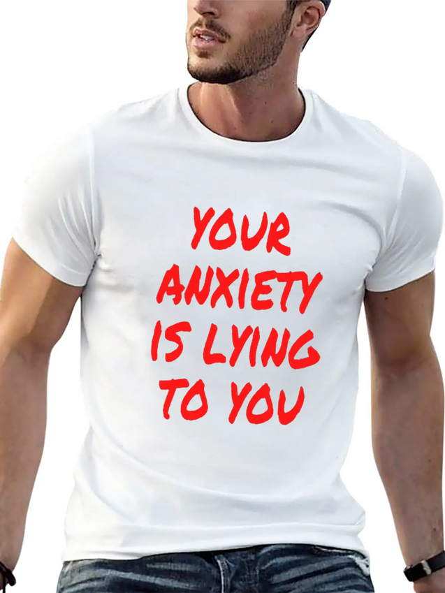Your Anxiety Is Lying To You Lightweight Cotton T-Shirt – Daily Comfort Graphic Shirt