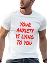 Your Anxiety Is Lying To You Lightweight Cotton T-Shirt – Daily Comfort Graphic Shirt