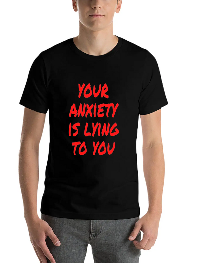 Your Anxiety Is Lying To You Lightweight Cotton T-Shirt – Daily Comfort Graphic Shirt