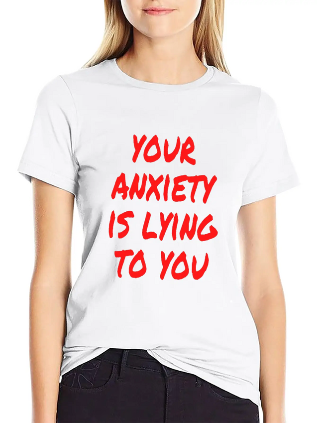Your Anxiety Is Lying To You Lightweight Cotton T-Shirt – Daily Comfort Graphic Shirt