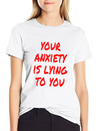 Your Anxiety Is Lying To You Lightweight Cotton T-Shirt – Daily Comfort Graphic Shirt