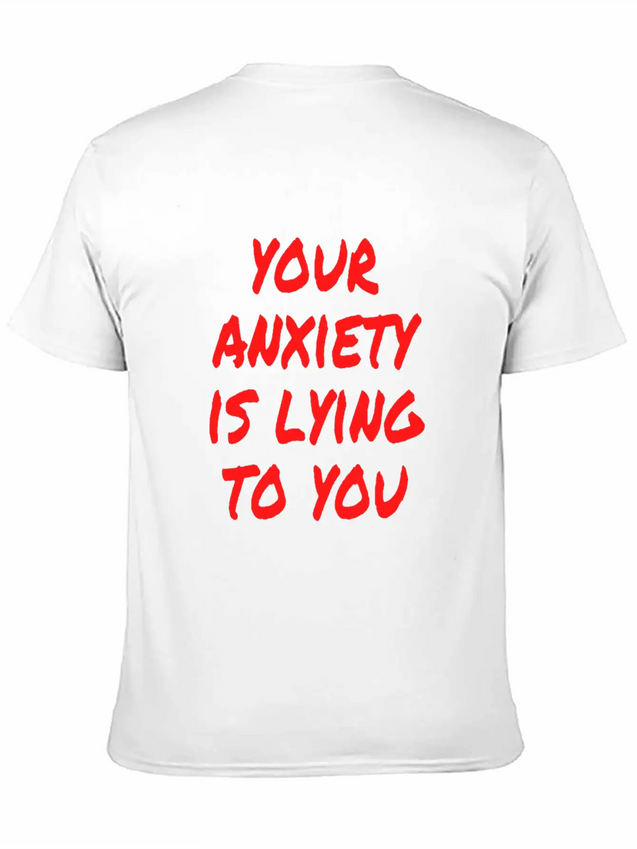 Your Anxiety Is Lying To You Lightweight Cotton T-Shirt – Daily Comfort Graphic Shirt