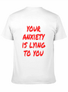 Your Anxiety Is Lying To You Lightweight Cotton T-Shirt – Daily Comfort Graphic Shirt