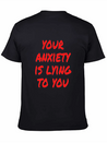 Your Anxiety Is Lying To You Lightweight Cotton T-Shirt – Daily Comfort Graphic Shirt