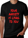 Your Anxiety Is Lying To You Lightweight Cotton T-Shirt – Daily Comfort Graphic Shirt