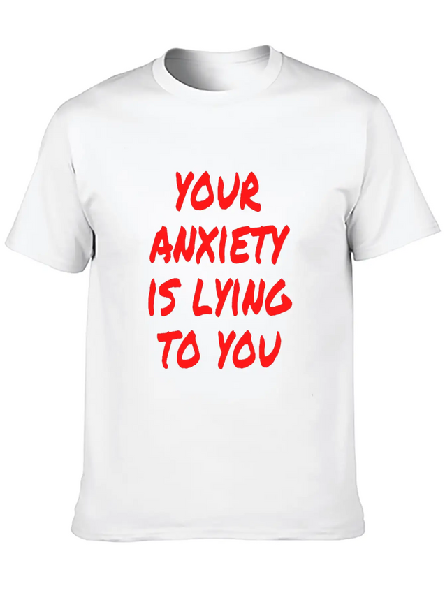 Your Anxiety Is Lying To You Lightweight Cotton T-Shirt – Daily Comfort Graphic Shirt