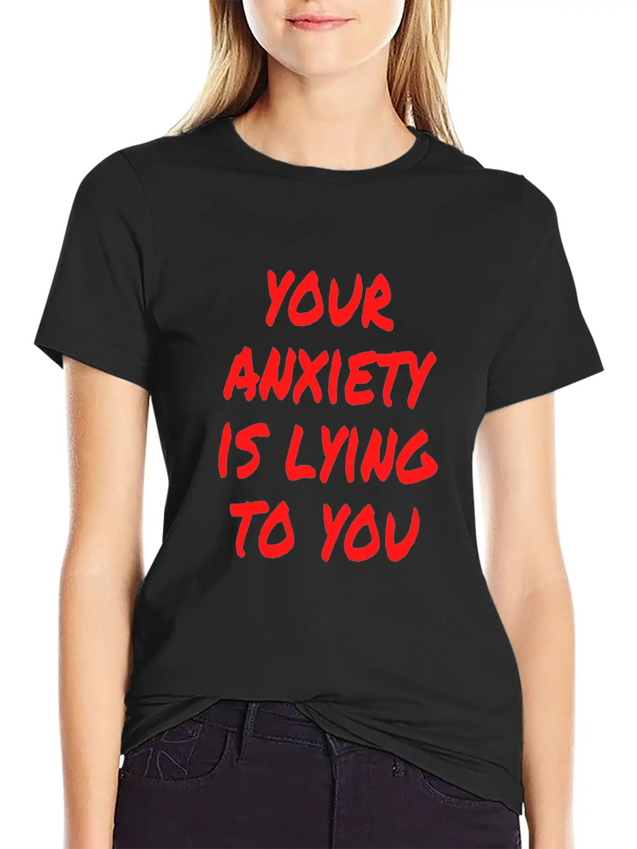 Your Anxiety Is Lying To You Lightweight Cotton T-Shirt – Daily Comfort Graphic Shirt